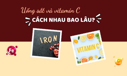 Thời gian uống sắt và vitamin c uống cách nhau bao lâu