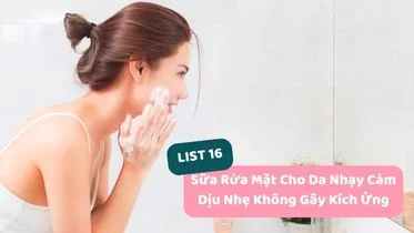 Các loại sữa rửa mặt cho da nhạy cảm