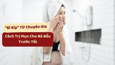 Cách trị mụn cho bà bầu ngày tết