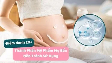 Thành phần mỹ phẩm phụ nữ mang bầu nên tránh