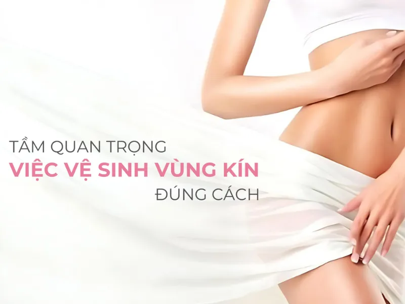 Vệ sinh vùng kín trong kỳ kinh nguyệt đúng cách